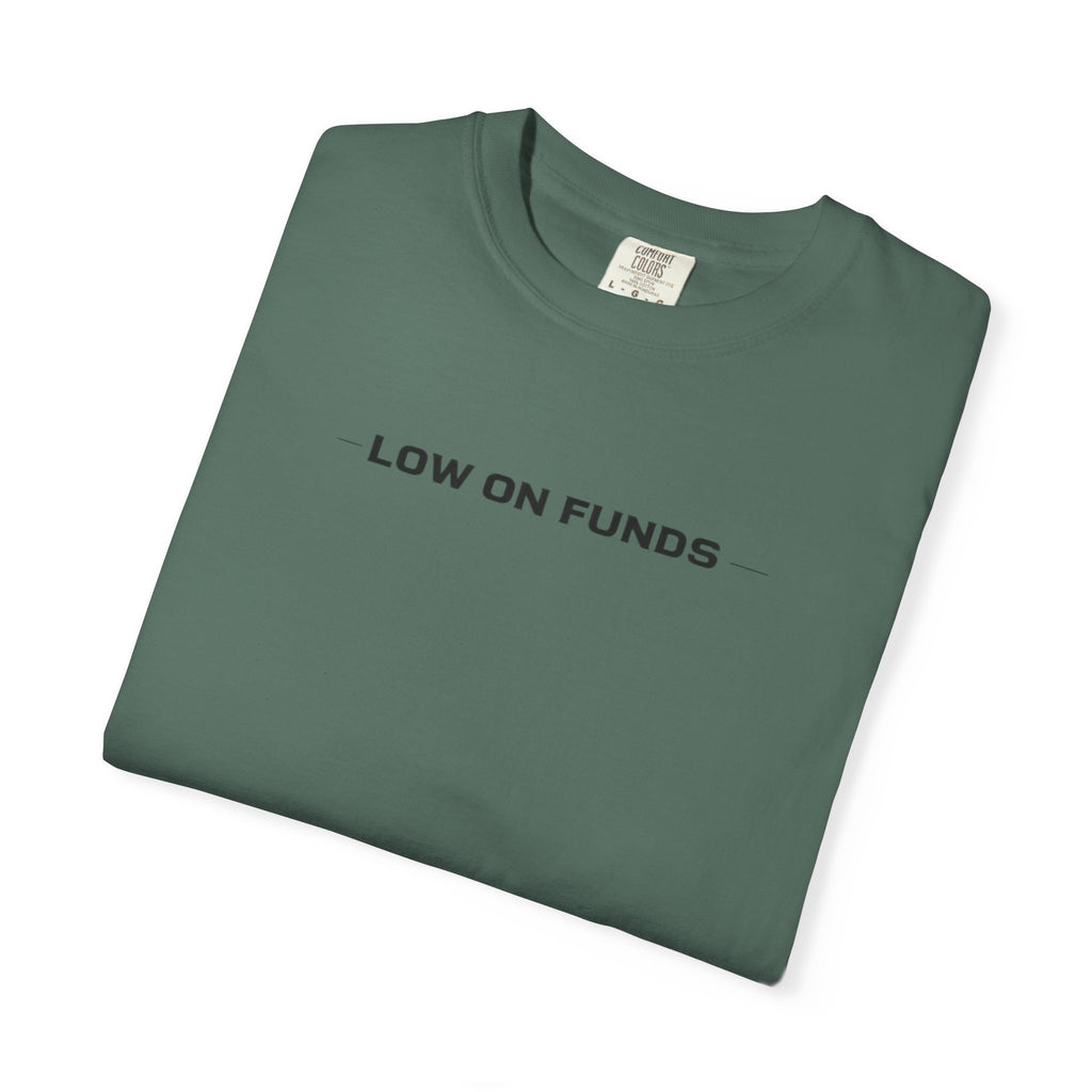 Low on Funds T-Shirt